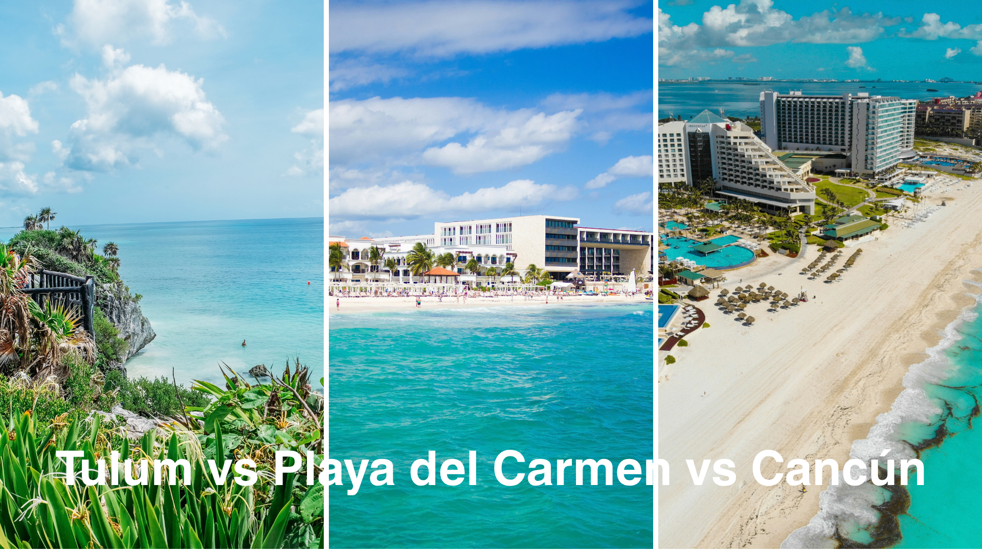 Tulum vs Playa del Carmen vs Cancún